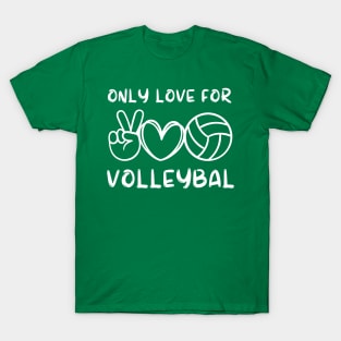 Only Love For Volleyball T-Shirt